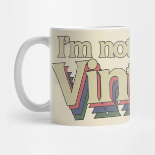 I'm not old I'm vintage Mug